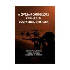 A Civilian Counselor's Primer for Counseling Veterans by Dr. Jose Coll